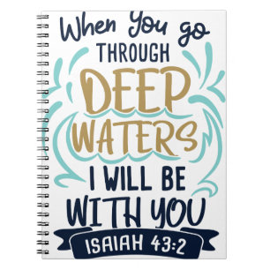 Isaiah 43:2 WHEN YOU GO THROUGH DEEP WATERS Notebook
