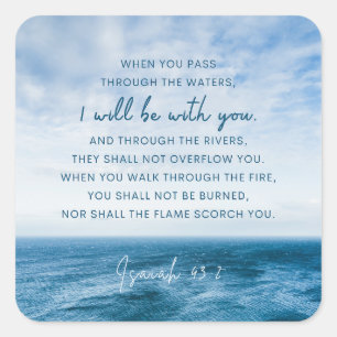 Isaiah 43:2 When you pass through the water  Square Sticker