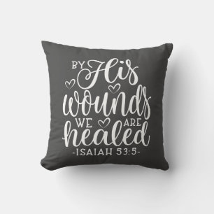 Isaiah 53:5 By His Wounds We Are Healed Throw Pillow