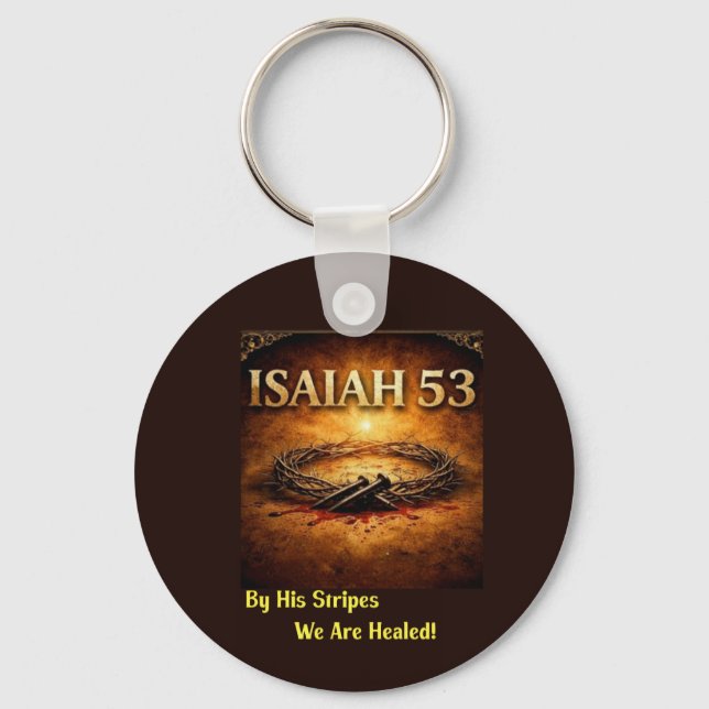 Isaiah 53 - By His Stripes We Are Healed Keychain (Front)