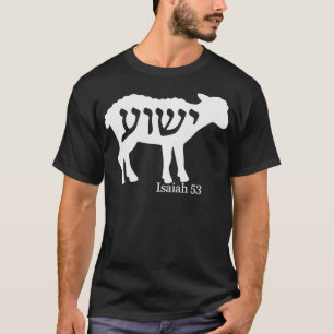 Isaiah 53 Lamb Yeshua Jesus  T-Shirt