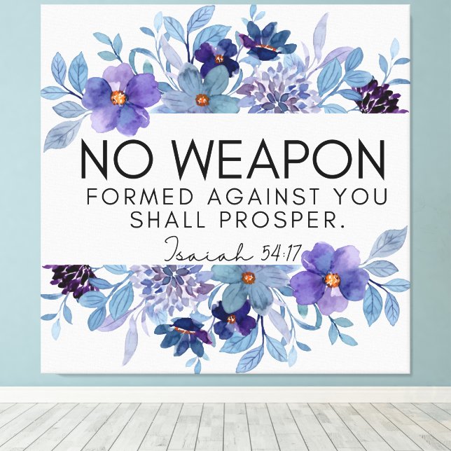 Isaiah 54:17 No Weapon Christian Scripture Floral Canvas Print (Insitu(Wood Floor))