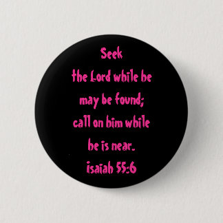 Isaiah 55:6 2 inch round button