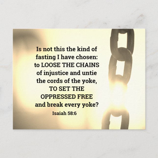 Isaiah 58:6 Kind of fasting I have chosen Postcard (Front)