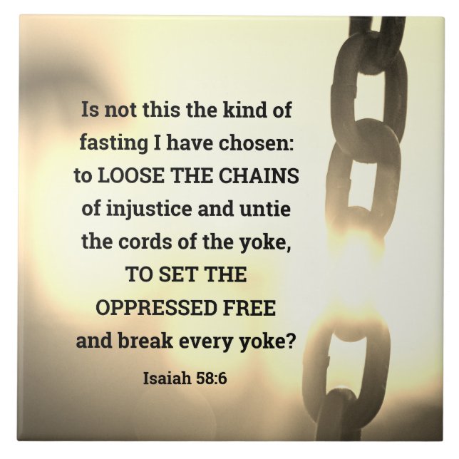 Isaiah 58:6 Kind of fasting I have chosen Tile (Front)