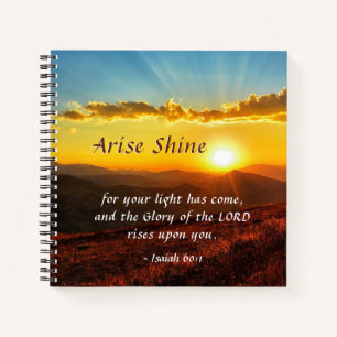 Isaiah 60:1 Arise Shine Your light has come Bible Notebook