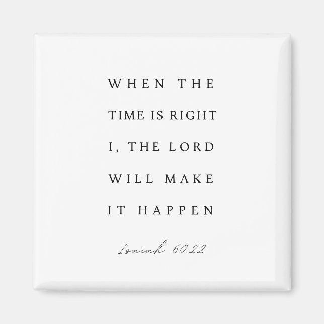 Isaiah 60:22 When the Time is Right Magnet (Front)