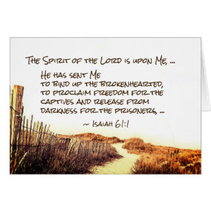 Isaiah 61:1,3 Bind up the brokenhearted, Scripture