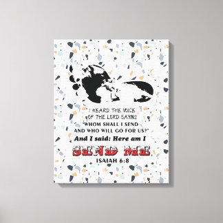 Isaiah 6: 8. Here I am! Send me Canvas Print