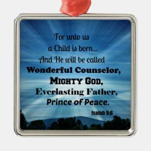 Isaiah 9:6 For unto us a Child is born. Metal Ornament