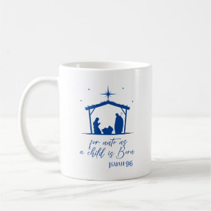 Isaiah 9:6 For Unto Us A Child Is Born Nativity Coffee Mug