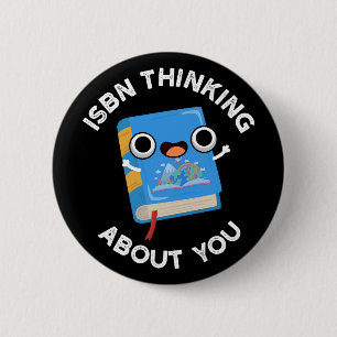 ISBN Thinking About You Funny Book Pun Dark BG 2 Inch Round Button