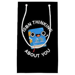 ISBN Thinking About You Funny Book Pun Dark BG Small Gift Bag