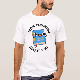ISBN Thinking About You Funny Book Pun  T-Shirt