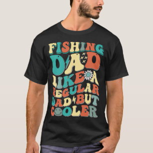 ishing Dad, Just Like Others But Reel Cooler, Crap T-Shirt