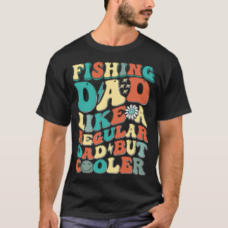 ishing Dad, Just Like Others But Reel Cooler, Crap T-Shirt