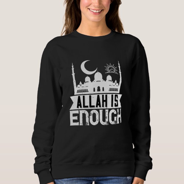 Islam - Allah Is Enough Sweatshirt (Front)