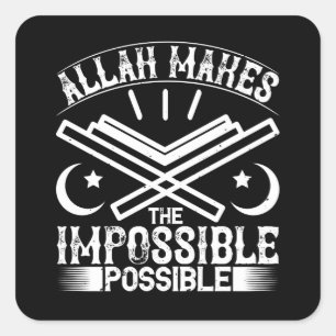Islam - Allah Makes Impossible Possible Square Sticker