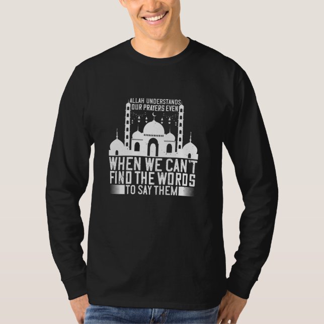 Islam - Allah Understands Our Prayers T-Shirt (Front)