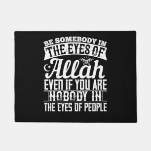Islam - Be Somebody In The Eyes Of Allah Doormat
