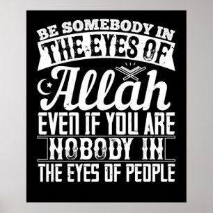 Islam - Be Somebody In The Eyes Of Allah Poster