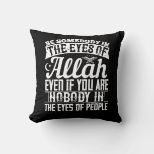 Islam - Be Somebody In The Eyes Of Allah Throw Pillow