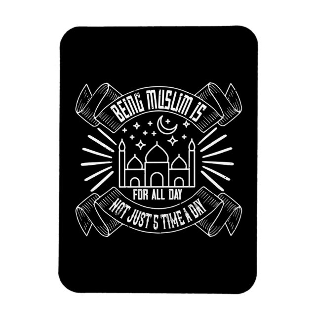 Islam - Being Muslim Is For All Day Magnet (Vertical)
