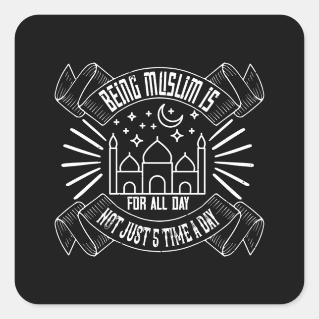 Islam - Being Muslim Is For All Day Square Sticker (Front)