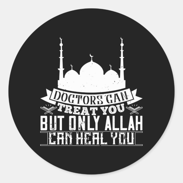 Islam - Doctors Can Treat You Allah Can Heal You Classic Round Sticker (Front)