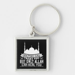 Islam - Doctors Can Treat You Allah Can Heal You Keychain