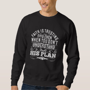 Islam - Faith Is Trusting God Sweatshirt