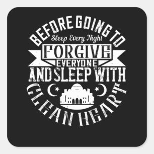 Islam -Forgive Everyone And Sleep With Clean Heart Square Sticker