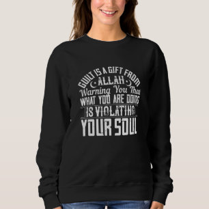 Islam - Guilt Is A Gift From Allah Sweatshirt
