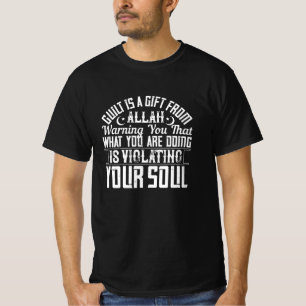 Islam - Guilt Is A Gift From Allah T-Shirt