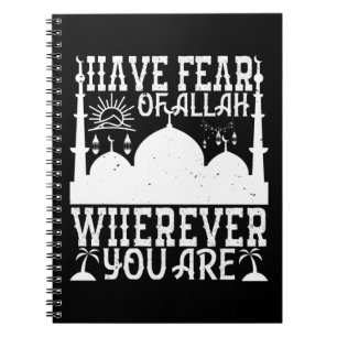 Islam - Have Fear Of Allah Wherever You Are Notebook