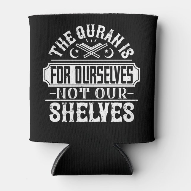 Islam - The Quran Is For Ourselves Can Cooler (Front)