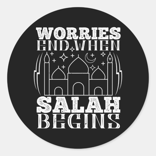 Islam - Worries End When Salah Begins Classic Round Sticker (Front)