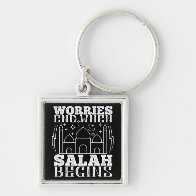 Islam - Worries End When Salah Begins Keychain (Front)