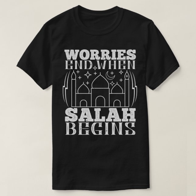 Islam Worries End When Salah Begins T-Shirt (Design Front)