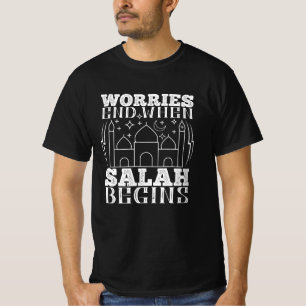 Islam - Worries End When Salah Begins T-Shirt