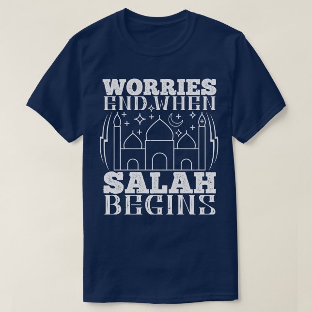 Islam Worries End When Salah Begins T-Shirt (Design Front)