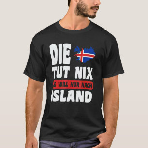 Island Flagge Die tut nix die will nur nach Island T-Shirt