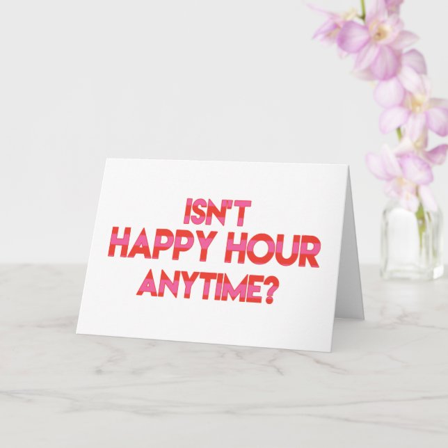 Isn't Happy Hour Anytime? Funny Birthday  Card (Orchid)