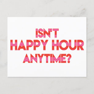 Isn't Happy Hour Anytime? Happy Hour Invitation Postcard