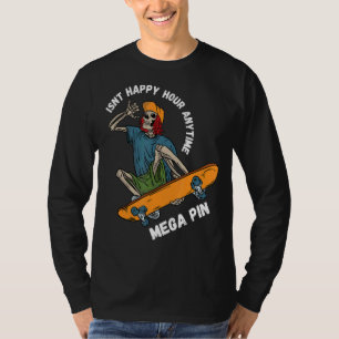 Isnt Happy Hour Anytime Mega Pint T-Shirt