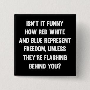 Isn't it funny how red white and blue.. sarcastic 2 inch square button