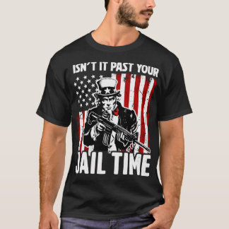 Isnt It Past Your Jail Time 2 T-Shirt