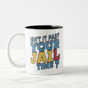 isnt it past your jail time trump Two-Tone coffee mug