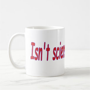 Isn't science wonderful coffee mug
