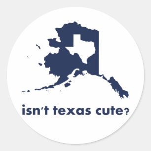 Isn't Texas Cute Compared to Alaska Classic Round Sticker